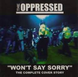 The Oppressed : Won't Say Sorry - The Complete Cover Story